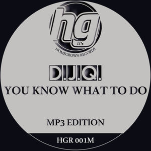 D.J.Q. 'You Know What to Do' - Homegrown Records