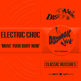 Electric Choc 'Move Your Body Now' - Digital Masters