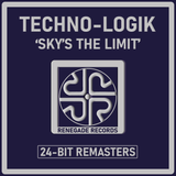 Techno-Logik  'Sky's the Limit' 24-Bit Remasters - Renegade Records