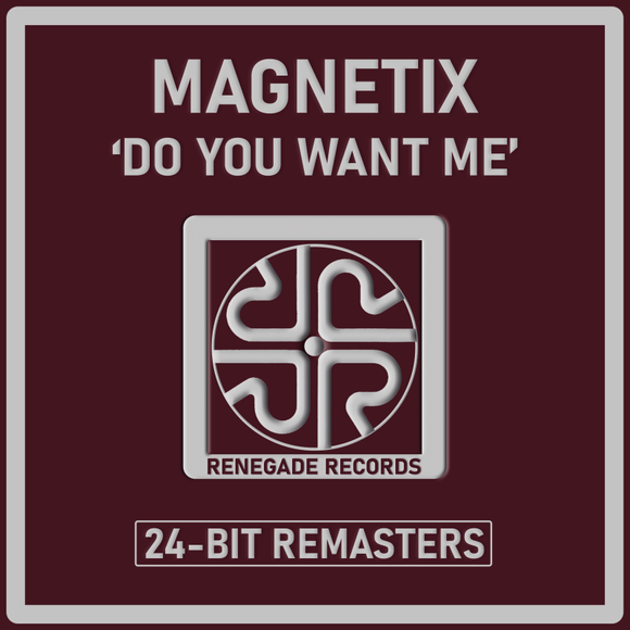 Magnetix 'Do You Want Me' 24-Bit Remasters - Renegade Records