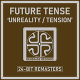 Future Tense 'Unreality / Tension' 24-Bit Remasters - Renegade Records